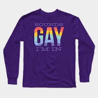 SOUNDS GAY Long Sleeve T-Shirt